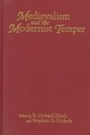 Cover of: Medievalism and the modernist temper: edited by R. Howard Bloch and Stephen G. Nichols.