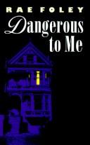 Cover of: Dangerous to me