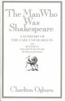 The man who was Shakespeare by Charlton Ogburn, Jr.