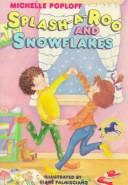 Splash-a-roo and snowflakes