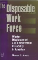 Cover of: The disposable work force: worker displacement and employment instability in America