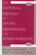 Cover of: The natural history of mania, depression, and schizophrenia