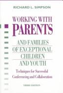 Cover of: Working with parents and families of exceptional children and youth by Simpson, Richard L., Simpson, Richard L.