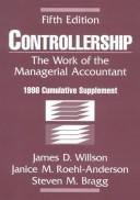 Cover of: Controllership, the work of the managerial accountant by James D. Willson, James D. Willson