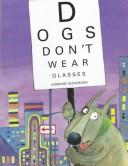 Dogs don't wear glasses by Adrienne Geoghegan