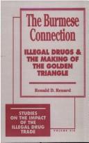 Cover of: The Burmese connection: illegal drugs and the making of the Golden Triangle