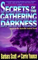 Cover of: Secrets of the gathering darkness by Scott, Barbara