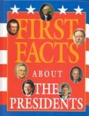 Cover of: First facts about the presidents by Elaine Pascoe