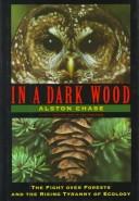 Cover of: In a dark wood: the fight over forests and the rising tyranny of ecology