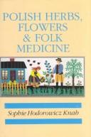 Polish herbs, flowers & folk medicine by Sophie Hodorowicz Knab