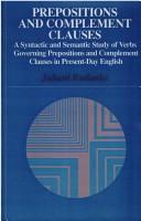 Cover of: Prepositions and complement clauses: a syntactic and semantic study of verbs governing prepositions and complement clauses in present-day English