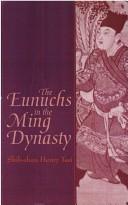 Cover of: The eunuchs in the Ming dynasty by Shih-shan Henry Tsai