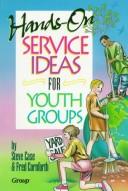 Cover of: Hands-on service ideas for youth groups by Steve Case