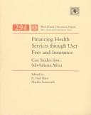 Cover of: Financing health services through user fees and insurance: case studies from Sub-Saharan Africa