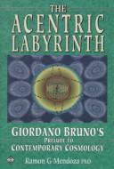 The acentric labyrinth by Ramón G. Mendoza