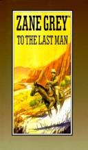 Cover of: To the last man by Zane Grey