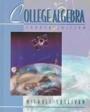 College algebra by Michael Joseph Sullivan Jr., Michael Sullivan III