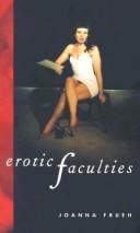 Cover of: Erotic faculties by Joanna Frueh