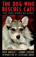 Cover of: The dog who rescues cats: the true story of Ginny