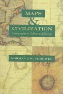 Cover of: Maps & civilization by Norman Joseph William Thrower