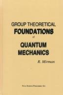 Cover of: Group theoretical foundations of quantum mechanics