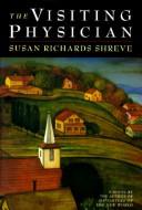 Cover of: The visiting physician by Susan Shreve