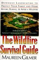 The wildfire survival guide by Maureen Gilmer