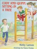 Cover of: Cody and Quinn, sitting in a tree by Kirby Larson