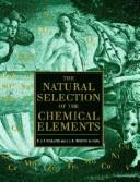 Cover of: The natural selection of the chemical elements: the environment and life's chemistry