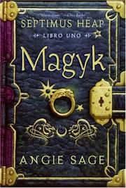 Cover of: Magyk, Spanish Edition (Septimus Heap, Libro Uno) by Angie Sage, angie sage, Angie SAGE, Angie Sage, Angie Sage