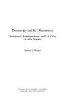 Cover of: Democracy andits discontents: development, interdependence and U.S. policy in Latin America