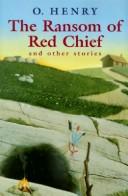 Cover of: The ransom of Red Chief and other stories