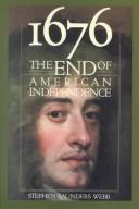 Cover of: 1676, the end of American independence by Stephen Saunders Webb