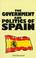Cover of: The government and politics of Spain