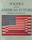 Cover of: Politics and the American future