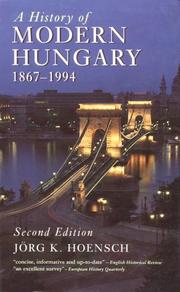A history of modern Hungary, 1867-1994 by Jörg K. Hoensch, Jorg K. Hoensch, Kim Traynor