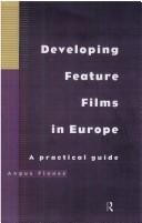 Cover of: Developing feature films in Europe: a practical guide