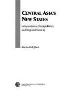 Cover of: Central Asia's new states: independence, foreign policy, and regional security