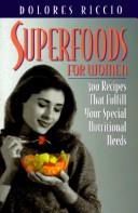 Cover of: Superfoods for women by Dolores Riccio