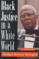 Cover of: Black justice in a white world: a memoir