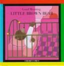 Cover of: Good morning, Little Brown Bear!
