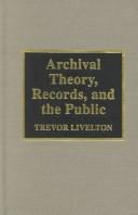 Archival Theory, Records, and the Public by Trevor Livelton
