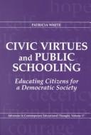 Cover of: Civic virtues and public schooling: educating citizens for a democratic society