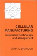 Cover of: Cellular manufacturing by John A. Brandon, John A. Brandon