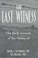 Cover of: The last witness: the child survivor of the Holocaust