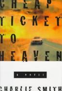 Cover of: Cheap ticket to heaven by Charlie Smith