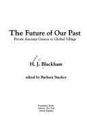 Cover of: The future of our past: from ancient Greece to global village