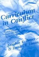 Cover of: Curriculum in conflict: social visions, educational agendas, and progressive school reform