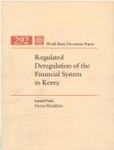 Cover of: Regulated deregulation of the financial system in Korea