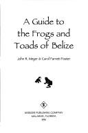 Cover of: A guide to the frogs and toads of Belize by Meyer, John R.